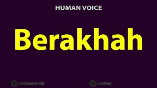 How to Pronounce Berakhah [upl. by Swec352]