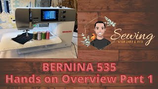 BERNINA 535 Hands On Overview Part 1 [upl. by Ahsikam]