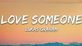 Lukas Graham  Love Someone Lyrics [upl. by Aehsa]