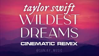 Wildest Dreams Cinematic Remix [upl. by Stephie]