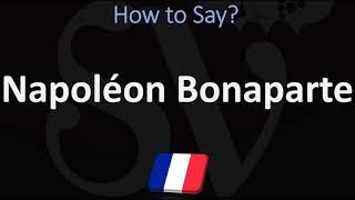 How to Pronounce Napoléon Bonaparte CORRECTLY [upl. by Lynne467]