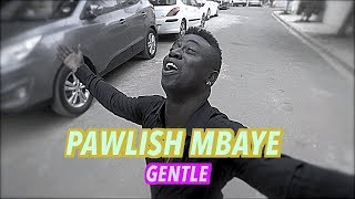 Pawlish Mbaye  Gentle  Comédie Musicale [upl. by Nelle202]