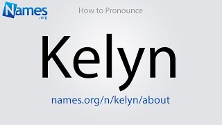 How to Pronounce Kelyn [upl. by Ocirema273]