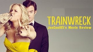 Trainwreck 2015 Joseph A Soboras Movie Review [upl. by Kristal]