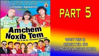 Amchem Noxib Tem  PART 5  Konkani Tiatr  Comedian Agostinho [upl. by Aerdnaek797]