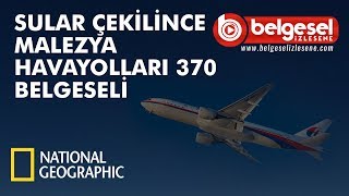 Malezya Havayolları 370 Sular Çekilince Belgeseli  Türkçe Dublaj [upl. by Aneekahs]