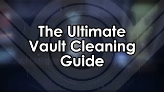 Destiny 2 The Ultimate Vault Cleaning Guide [upl. by Enileoj561]