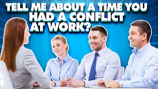 quotTELL ME ABOUT A TIME YOU HAD A CONFLICT AT WORKquot The PERFECT Answer to this INTERVIEW QUESTION [upl. by Neelear]