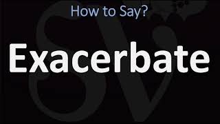 How to Pronounce Exacerbate CORRECTLY [upl. by Darla]