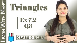 Class 9 Maths  Chapter 7  Exercise 72 Q3  Triangles  NCERT [upl. by Ydnahs]