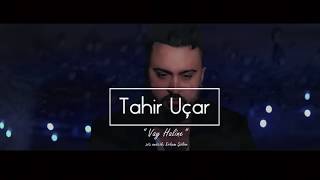 Tahir UÇAR  VAY HALINA 2020 KLİP [upl. by Ocsicnarf449]