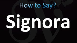 How to Pronounce Signora Italian [upl. by Par436]