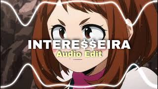 Luísa SonzaINTEREEIRA Edit Audio [upl. by Alfie]