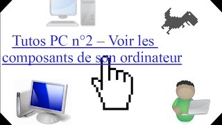 Tutos PC n°2  Voir les composants de son ordinateur [upl. by Erimahs]