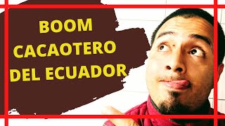 BOOM CACAOTERO del Ecuador 😋 ¿Causas y consecuencias 🍫🍫 historia del Ecuador [upl. by Serdna490]