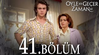 Öyle Bir Geçer Zaman Ki 41 Bölüm  Full Bölüm [upl. by Aicyla]