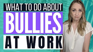 DEALING WITH A BULLY AT WORK  Successfully Deal with Workplace Bullying Career Advice [upl. by Aubree254]