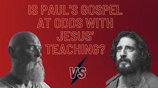 Is Pauls Gospel at Odds with Jesus Teaching [upl. by Desireah181]