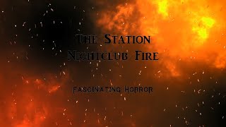 The Station Nightclub Fire  A Short Documentary  Fascinating Horror [upl. by Ehcar]