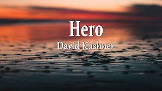 David Kushner  Hero Lyrics [upl. by Fleta]