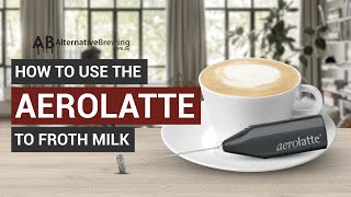 How To Use the AeroLatte To Froth Milk [upl. by Hutchings]