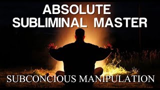 Absolute Subliminal Master  Subconscious Manipulation  Subliminal [upl. by Ainig]