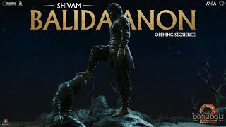 Shivam Balidaanon  Opening sequence  Baahubali 2  The Conclusion  SSRajamouli [upl. by Oilasor]