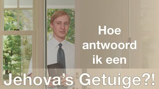 Hoe antwoord ik een Jehovas Getuige [upl. by Htiduj]