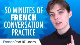 50 Minutes of French Conversation Practice  Improve Speaking Skills [upl. by Aicarg839]