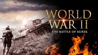 World War II The Battle of Kursk  Full Documentary [upl. by Bellis]