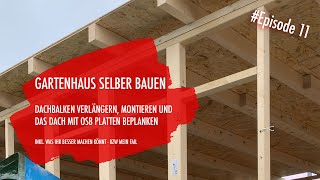 DIY Gartenhaus selber bauen Ep 11  Dachbalken und OSB Platten [upl. by Ynatirb]