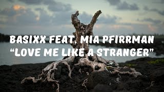 Basixx feat Mia Pfirrman  Love Me Like A Stranger Lyrics [upl. by Tymothy]