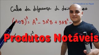 Produtos Notáveis  Cubo da Diferença de Dois Termos [upl. by Qifahs]