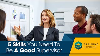 5 Skills You Need To Be A Good Supervisor [upl. by Ellis]