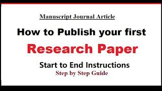 How to publish your first research paper  Step by Step guide  Start to End Instructions [upl. by Trah]