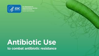 Combating Antibiotic Resistance Antibiotic Use [upl. by Rollo]