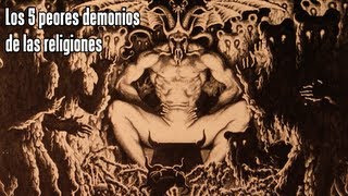 Top Los 5 Demonios Más Peligrosos De Las Religiones [upl. by Evanne]