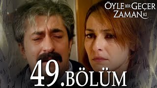 Öyle Bir Geçer Zaman Ki 49 Bölüm  Full Bölüm [upl. by Ilram376]