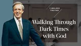 Walking Through Dark Times With God  Timeless Truths – Dr Charles Stanley [upl. by Rusell]