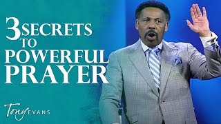 The Secret to Powerful Prayer  Tony Evans Sermon [upl. by Notnel]