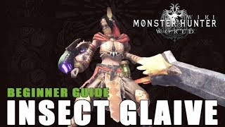 Insect Glaive Guide Monster Hunter World [upl. by Aruol]