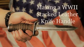 Making a WWII Stacked Leather Knife Handle [upl. by Staw]