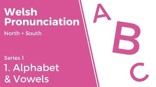 1 Alphabet amp Vowels  Welsh Pronunciation Series 1 [upl. by Gratt]