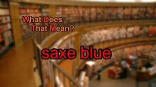 What does saxe blue mean [upl. by Akinaj416]