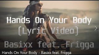 Basixx feat Frigga  Hands On Your BodyLyric Video [upl. by Ybbor]