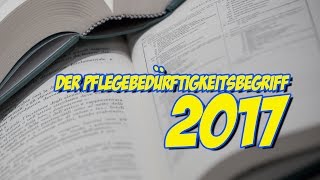 Der Pflegebedürftigkeitsbegriff 20162017 [upl. by Ailaroc997]