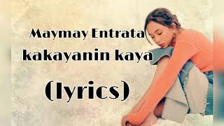 Kakayanin kaya  Maymay entranta Lyrics [upl. by Risser]