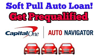 Why You Should Get Prequalified Thru Capital One Auto Navigator  Soft Pull Auto Loan Application [upl. by Analart]