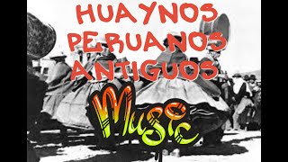 HUAYNOS ANTIGUOS DE PERUANOS  ANCIENT MUSIC OF ANCIENT PERUVIANS [upl. by Suivat209]