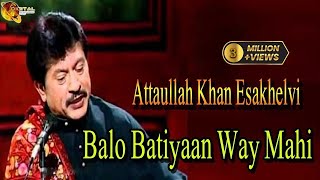 Balo Batiyaan Way Mahi  Attaullah Khan Esakhelvi  HD Video Song [upl. by Llecram]